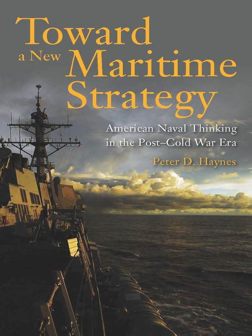 Title details for Toward a New Maritime Strategy by Peter Haynes - Available